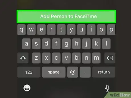 Image titled Add Someone to a FaceTime Call on iPhone or iPad Step 5